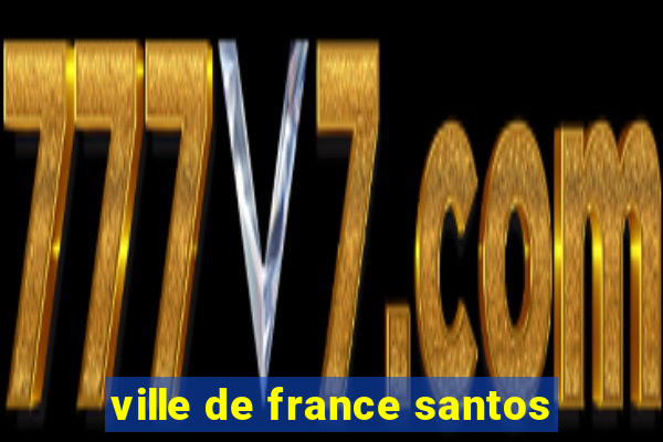 ville de france santos